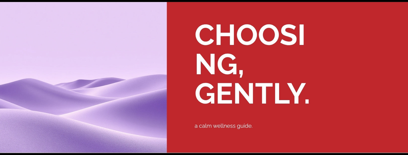 Choosing gently — a calm wellness guide