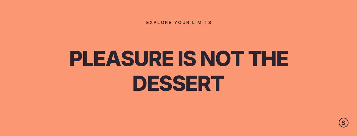 Pleasure is not the dessert — Svakom
