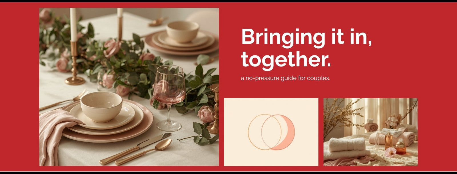 Bringing it in, together — a no-pressure guide for couples