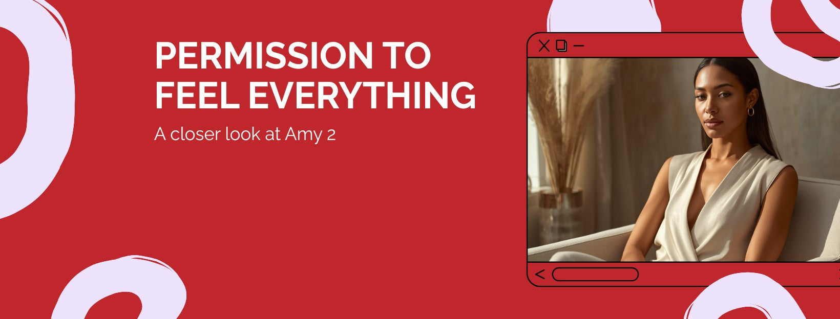 Permission to feel everything — meet AMY 2