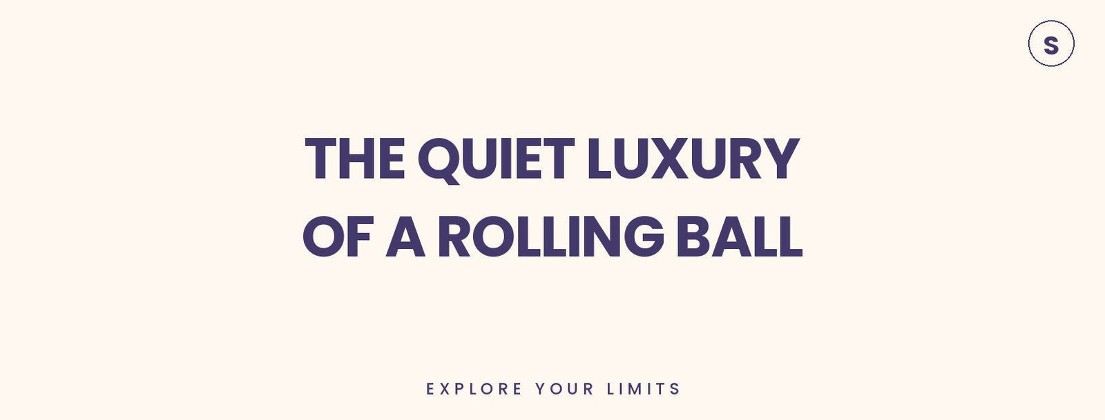 The Quiet Luxury of a Rolling Ball — Svakom blog hero