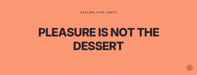 Pleasure is not the dessert — Svakom